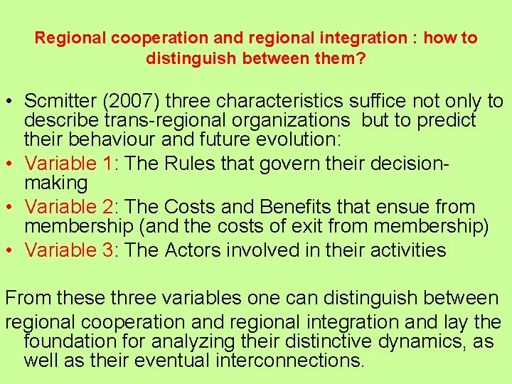 Regional cooperation and regional integration : how to distinguish between them? • Scmitter (2007)