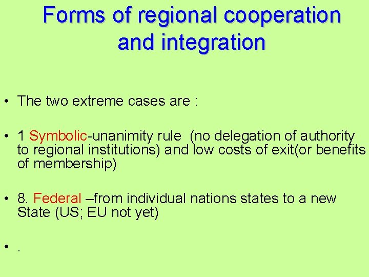 Forms of regional cooperation and integration • The two extreme cases are : •