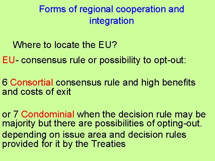 Forms of regional cooperation and integration Where to locate the EU? EU- consensus rule