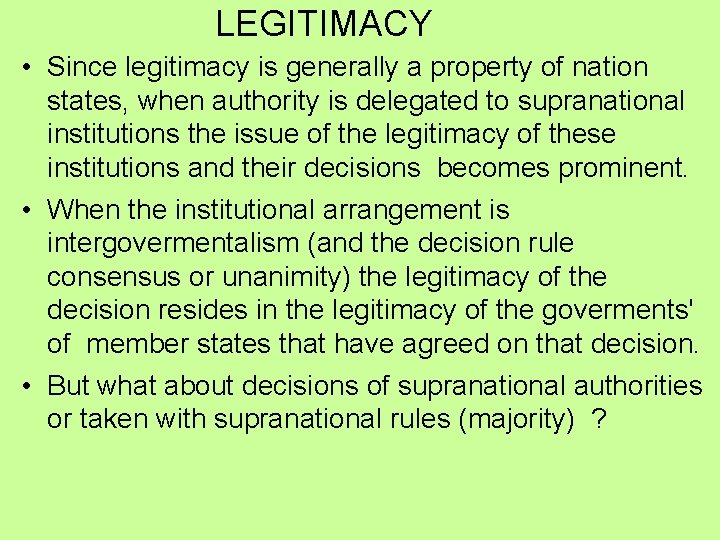 LEGITIMACY • Since legitimacy is generally a property of nation states, when authority is