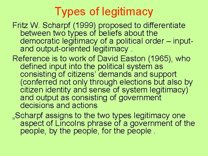 Types of legitimacy Fritz W. Scharpf (1999) proposed to differentiate between two types of