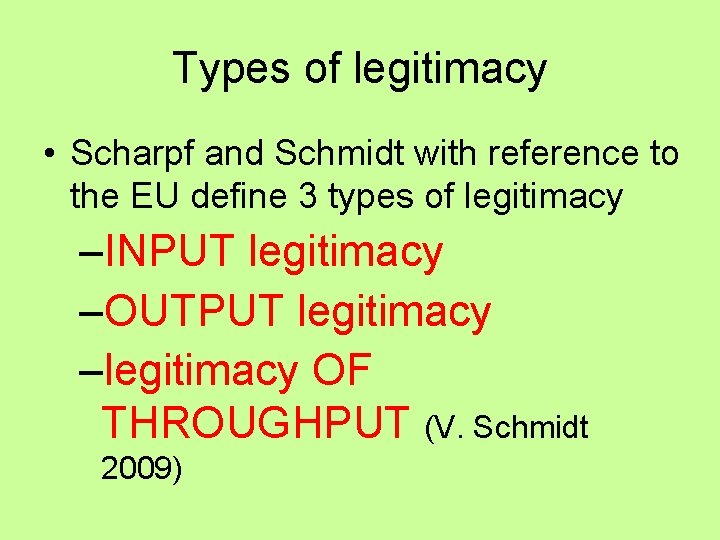 Types of legitimacy • Scharpf and Schmidt with reference to the EU define 3