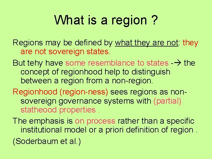 What is a region ? Regions may be defined by what they are not: