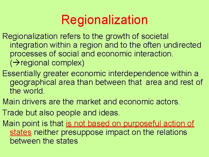 Regionalization refers to the growth of societal integration within a region and to the