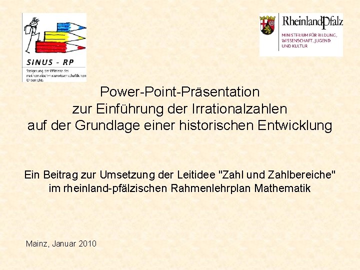 Power-Point-Präsentation zur Einführung der Irrationalzahlen auf der Grundlage einer historischen Entwicklung Ein Beitrag zur