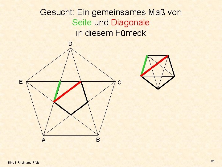 Gesucht: Ein gemeinsames Maß von Seite und Diagonale in diesem Fünfeck D E C