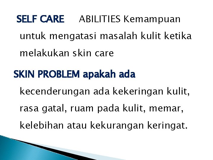 SELF CARE ABILITIES Kemampuan untuk mengatasi masalah kulit ketika melakukan skin care SKIN PROBLEM