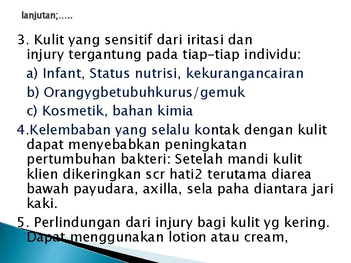 lanjutan; …. . 3. Kulit yang sensitif dari iritasi dan injury tergantung pada tiap–tiap