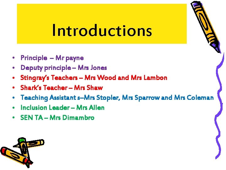 Introductions • • Principle – Mr payne Deputy principle – Mrs Jones Stingray’s Teachers