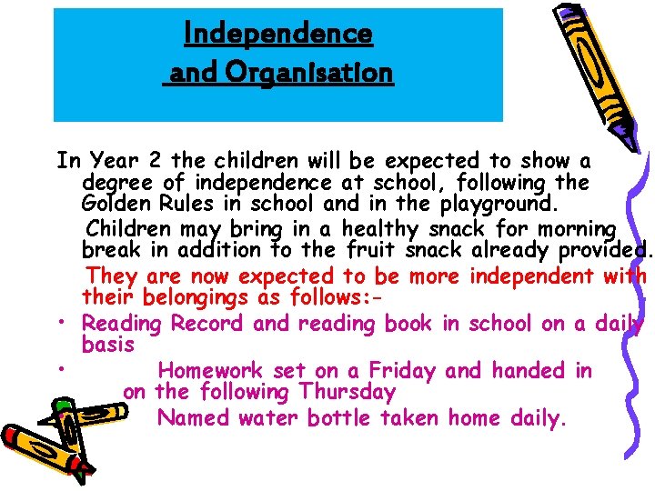 Independence and Organisation In Year 2 the children will be expected to show a