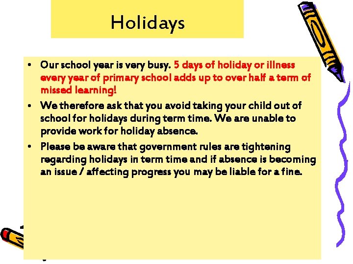 Holidays • Our school year is very busy. 5 days of holiday or illness