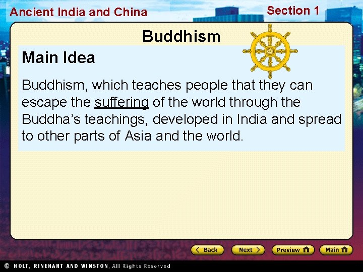 Ancient India and China Section 1 Buddhism Main Idea Buddhism, which teaches people that