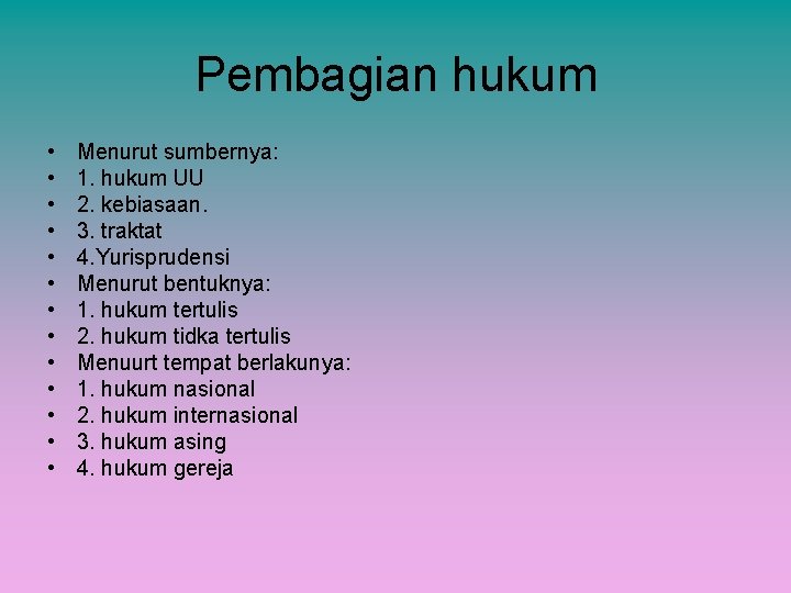 Pembagian hukum • • • • Menurut sumbernya: 1. hukum UU 2. kebiasaan. 3.