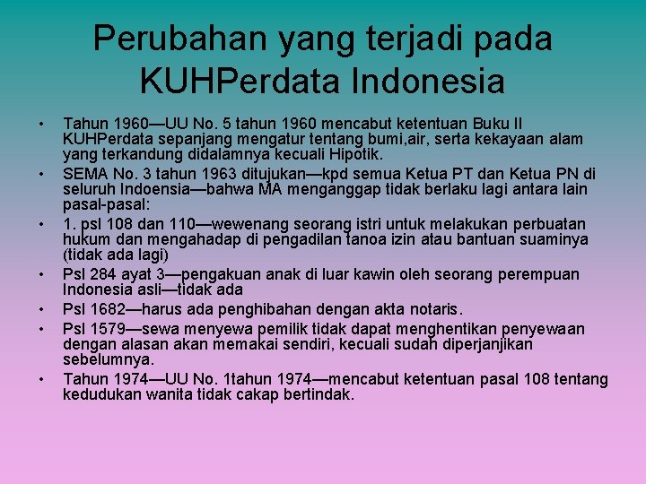 Perubahan yang terjadi pada KUHPerdata Indonesia • • Tahun 1960—UU No. 5 tahun 1960