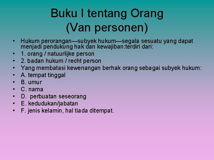 Buku I tentang Orang (Van personen) • Hukum perorangan—subyek hukum—segala sesuatu yang dapat menjadi