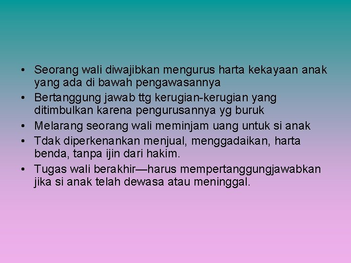  • Seorang wali diwajibkan mengurus harta kekayaan anak yang ada di bawah pengawasannya