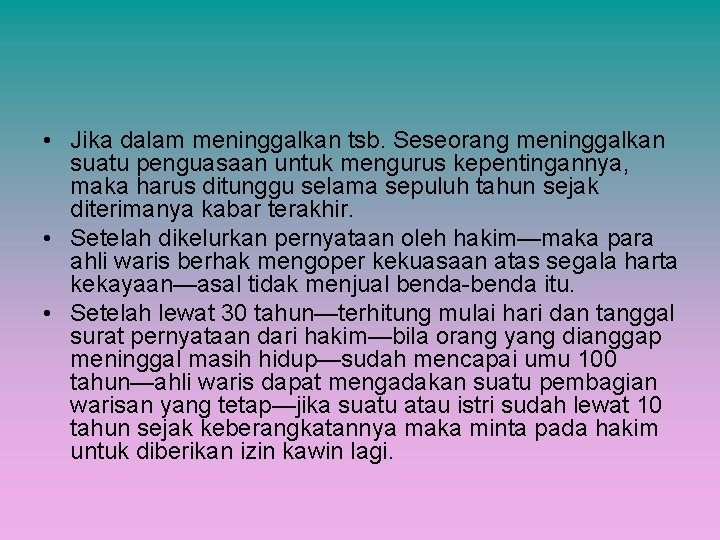  • Jika dalam meninggalkan tsb. Seseorang meninggalkan suatu penguasaan untuk mengurus kepentingannya, maka