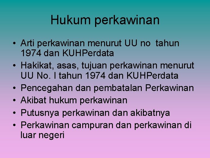 Hukum perkawinan • Arti perkawinan menurut UU no tahun 1974 dan KUHPerdata • Hakikat,