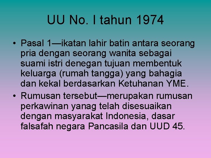 UU No. I tahun 1974 • Pasal 1—ikatan lahir batin antara seorang pria dengan