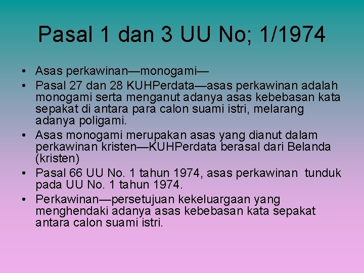 Pasal 1 dan 3 UU No; 1/1974 • Asas perkawinan—monogami— • Pasal 27 dan
