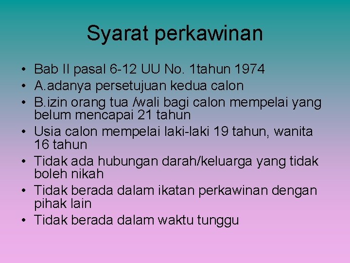 Syarat perkawinan • Bab II pasal 6 -12 UU No. 1 tahun 1974 •