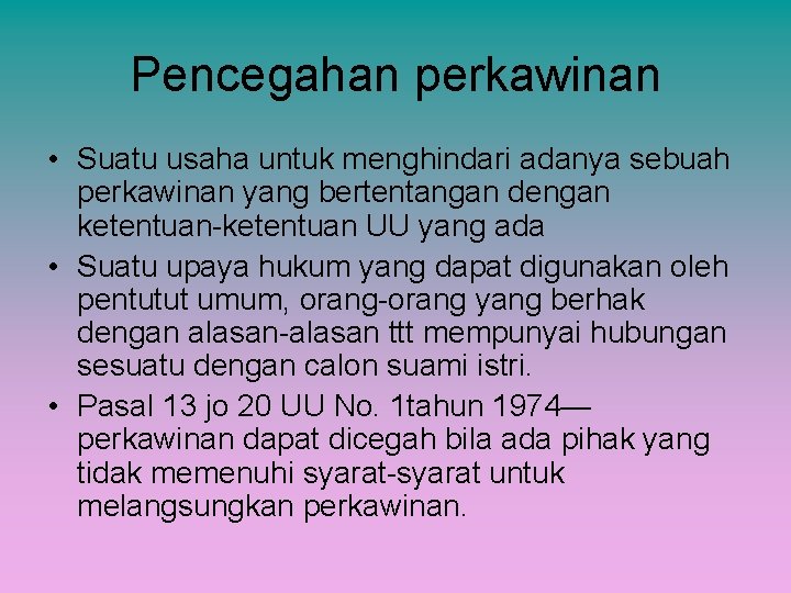 Pencegahan perkawinan • Suatu usaha untuk menghindari adanya sebuah perkawinan yang bertentangan dengan ketentuan-ketentuan