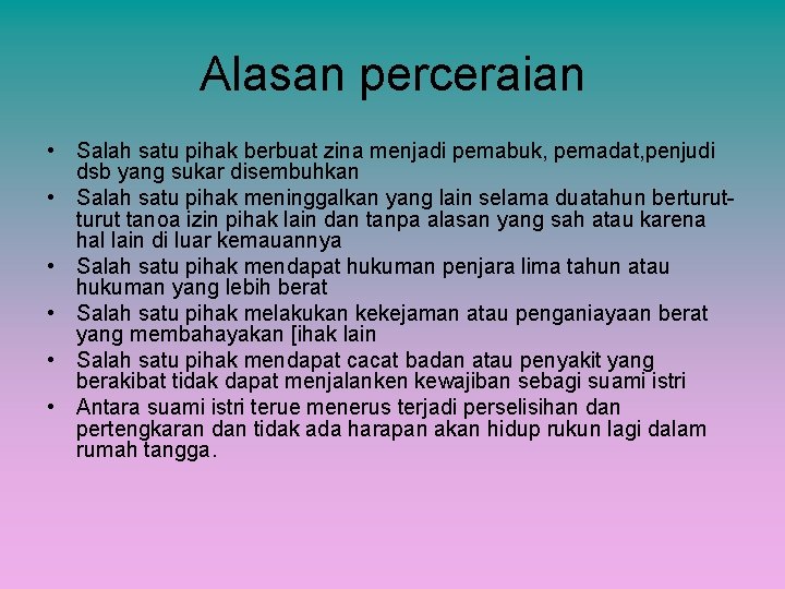 Alasan perceraian • Salah satu pihak berbuat zina menjadi pemabuk, pemadat, penjudi dsb yang