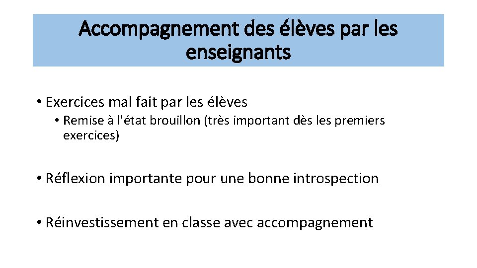 Accompagnement des élèves par les enseignants • Exercices mal fait par les élèves •