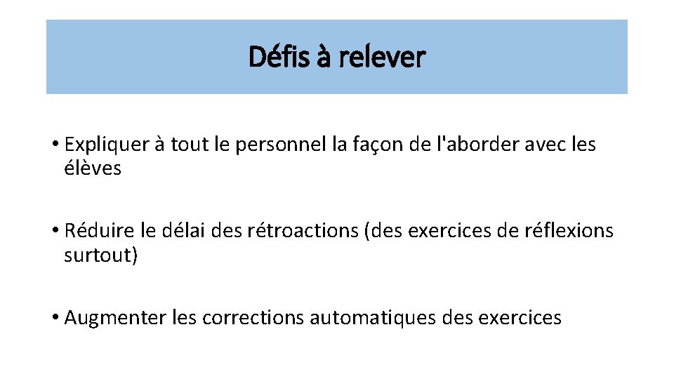 Défis à relever • Expliquer à tout le personnel la façon de l'aborder avec