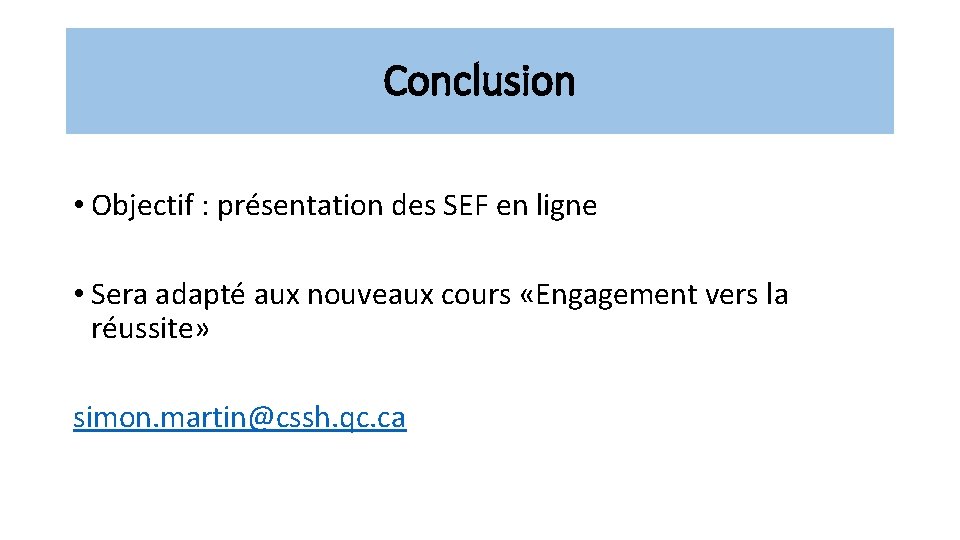 Conclusion • Objectif : présentation des SEF en ligne • Sera adapté aux nouveaux