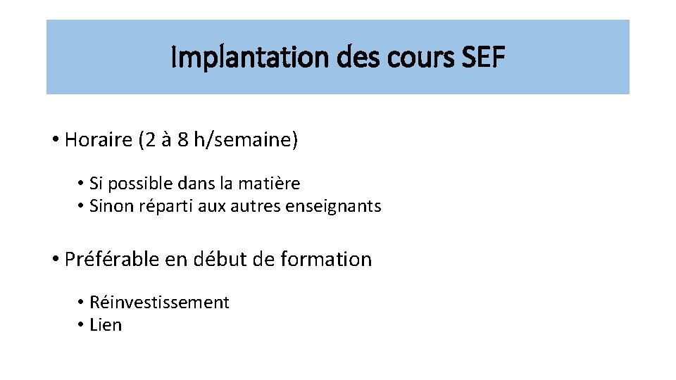 Implantation des cours SEF • Horaire (2 à 8 h/semaine) • Si possible dans