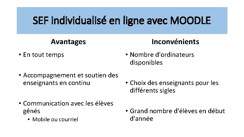 SEF individualisé en ligne avec MOODLE Avantages • En tout temps Inconvénients • Nombre