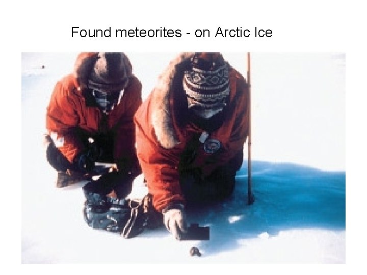 Found meteorites - on Arctic Ice 