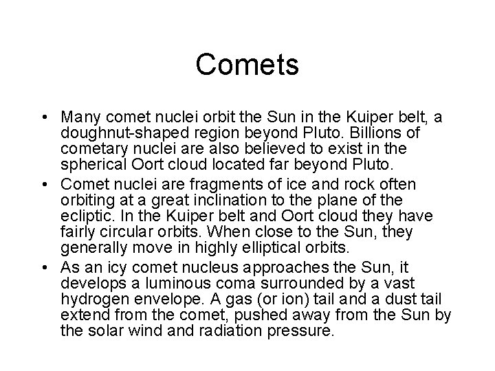 Comets • Many comet nuclei orbit the Sun in the Kuiper belt, a doughnut-shaped