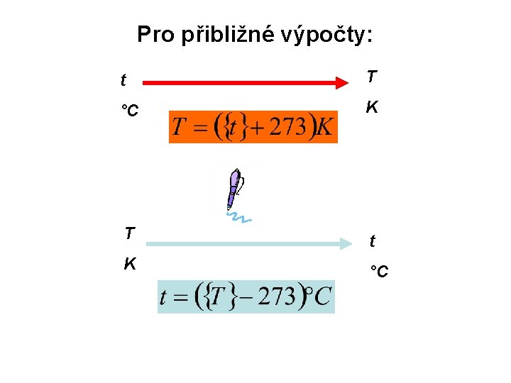 Pro přibližné výpočty: t T °C K T t K °C 