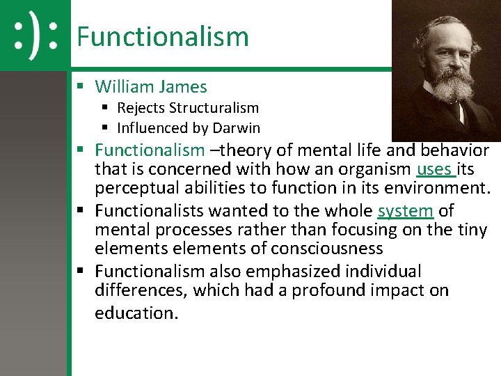 Functionalism § William James § Rejects Structuralism § Influenced by Darwin § Functionalism –theory