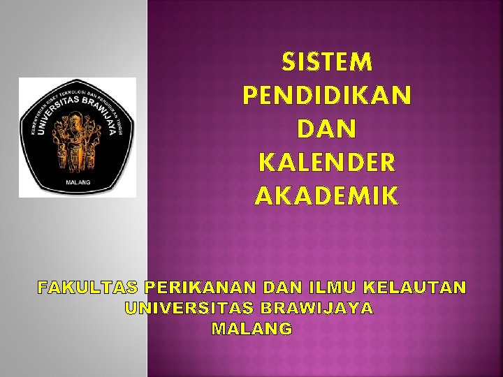 SISTEM PENDIDIKAN DAN KALENDER AKADEMIK SISTEM PENDIDIKAN DAN KALENDER AKADEMIK