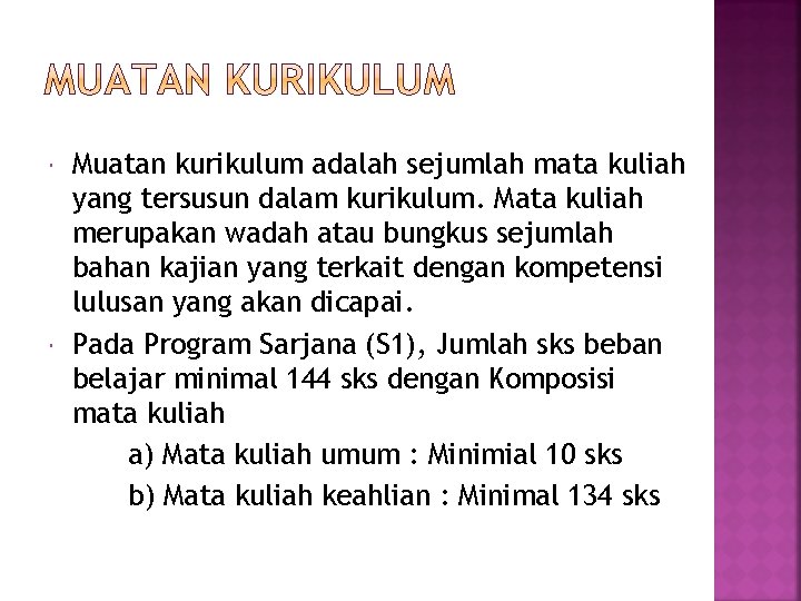 Muatan kurikulum adalah sejumlah mata kuliah yang tersusun dalam kurikulum. Mata kuliah merupakan Muatan kurikulum adalah sejumlah mata kuliah yang tersusun dalam kurikulum. Mata kuliah merupakan