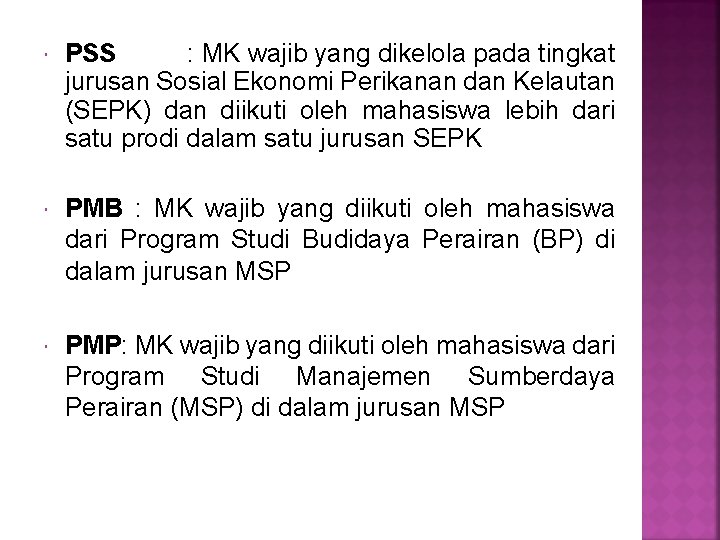 PSS : MK wajib yang dikelola pada tingkat jurusan Sosial Ekonomi Perikanan dan PSS : MK wajib yang dikelola pada tingkat jurusan Sosial Ekonomi Perikanan dan