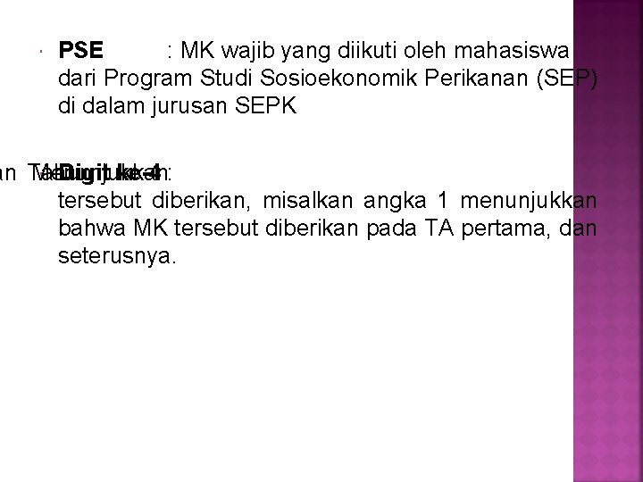 PSE : MK wajib yang diikuti oleh mahasiswa dari Program Studi Sosioekonomik Perikanan PSE : MK wajib yang diikuti oleh mahasiswa dari Program Studi Sosioekonomik Perikanan