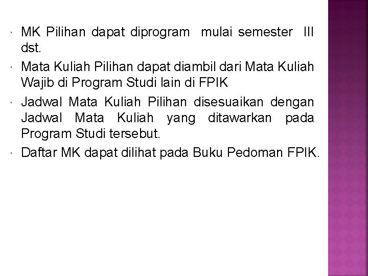 MK Pilihan dapat diprogram mulai semester III dst. Mata Kuliah Pilihan dapat diambil MK Pilihan dapat diprogram mulai semester III dst. Mata Kuliah Pilihan dapat diambil