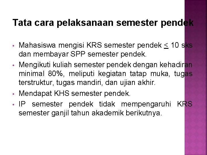 Tata cara pelaksanaan semester pendek • • Mahasiswa mengisi KRS semester pendek < 10 Tata cara pelaksanaan semester pendek • • Mahasiswa mengisi KRS semester pendek < 10