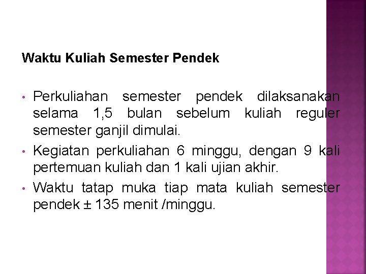 Waktu Kuliah Semester Pendek • • • Perkuliahan semester pendek dilaksanakan selama 1, 5 Waktu Kuliah Semester Pendek • • • Perkuliahan semester pendek dilaksanakan selama 1, 5