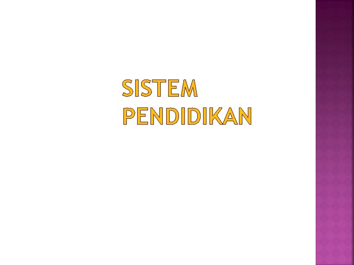 SISTEM PENDIDIKAN SISTEM PENDIDIKAN