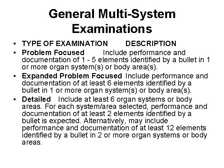 General Multi-System Examinations • TYPE OF EXAMINATION DESCRIPTION • Problem Focused Include performance and General Multi-System Examinations • TYPE OF EXAMINATION DESCRIPTION • Problem Focused Include performance and