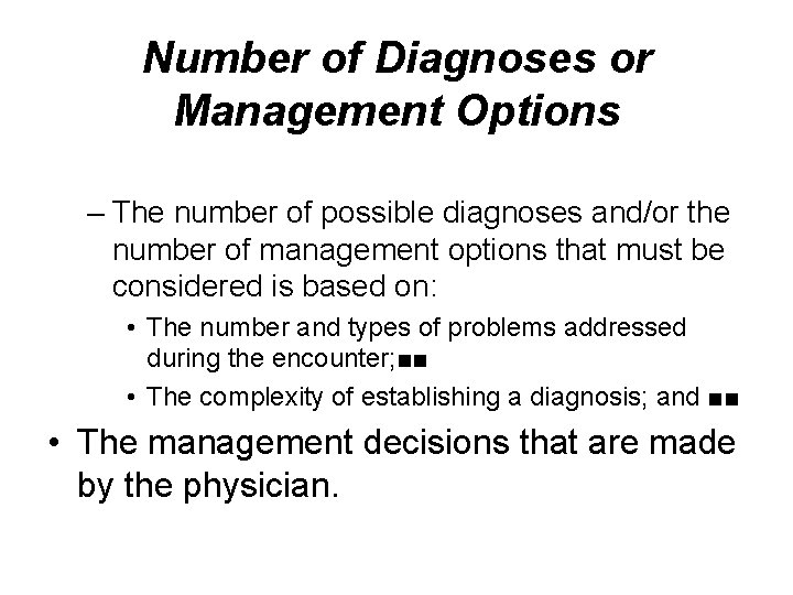 Number of Diagnoses or Management Options – The number of possible diagnoses and/or the Number of Diagnoses or Management Options – The number of possible diagnoses and/or the