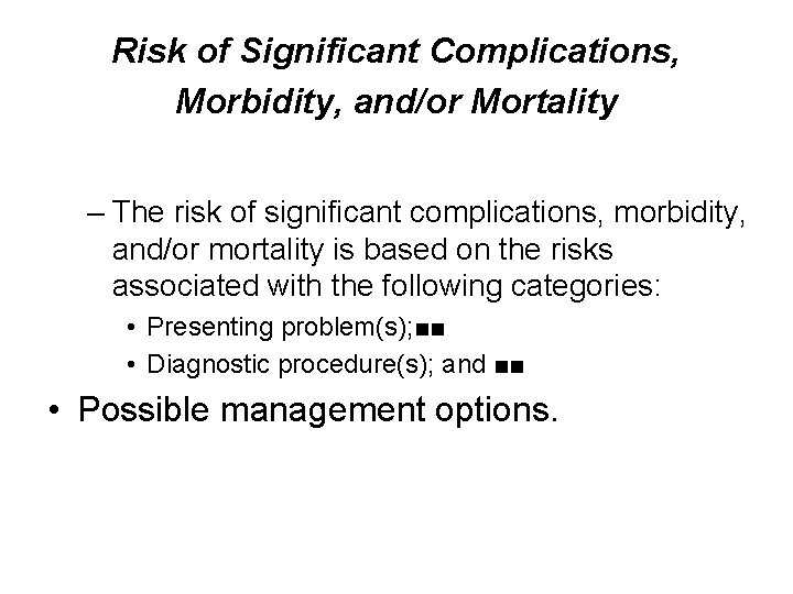 Risk of Significant Complications, Morbidity, and/or Mortality – The risk of significant complications, morbidity, Risk of Significant Complications, Morbidity, and/or Mortality – The risk of significant complications, morbidity,