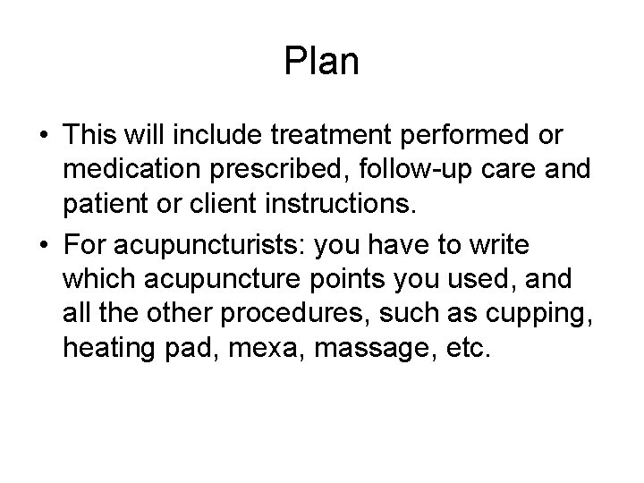 Plan • This will include treatment performed or medication prescribed, follow-up care and patient Plan • This will include treatment performed or medication prescribed, follow-up care and patient