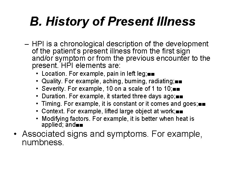 B. History of Present Illness – HPI is a chronological description of the development B. History of Present Illness – HPI is a chronological description of the development