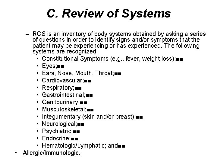 C. Review of Systems – ROS is an inventory of body systems obtained by C. Review of Systems – ROS is an inventory of body systems obtained by